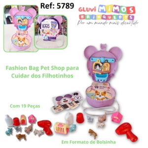 Fashion Bag Pet Shop para Cuidar dos Filhotinhos - Em Formato de Bolsinha -Com 19 Peças