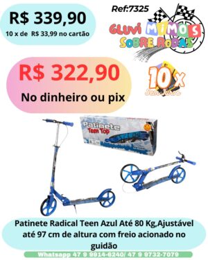 Patinete Radical Teen Top Azul Até 80 Kg, Ajustável Até 97 Centimetros de Altura com Freio Acionado no Guidão