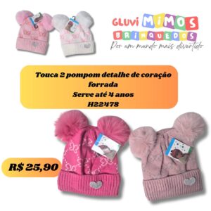 Touca 2 pompom detalhe de coração forrada Serve até 4 anos H22478
