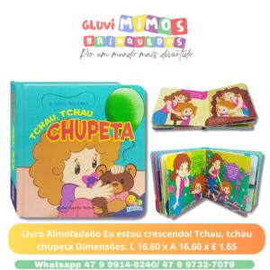 Livro Almofadado Eu estou crescendo! Tchau, tchau chupeta Dimensões: L 16.60 x A 16.60 x E 1.65