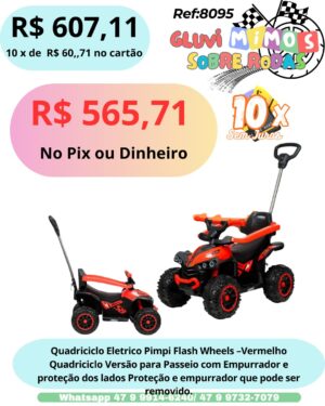 Quadriciclo Eletrico Pimpi Flash Wheels - Vermelho Quadriciclo Versão para Passeio com Empurrador e proteção dos lados Proteção e empurrador que pode ser removido.