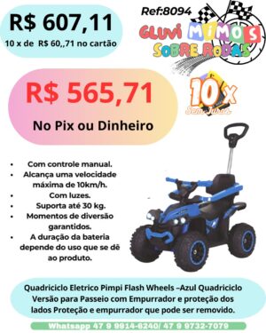 Quadriciclo Eletrico Pimpi Flash Wheels - Azul  Quadriciclo Versão para Passeio com Empurrador e proteção dos lados Proteção e empurrador que pode ser removido.