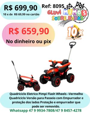 Quadriciclo Eletrico Pimpi Flash Wheels - Vermelho Quadriciclo Versão para Passeio com Empurrador e proteção dos lados Proteção e empurrador que pode ser removido.