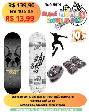 Skate Infantil Dog Com Kit Proteção Completo Suporta até: 60 kg Medidas da prancha: 79cm x 20cm