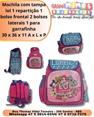 Mochila com tampa lol 1 repartição 1 bolso frontal 2 bolsos laterais 1 para garrafinha 30 x 36 x 11 A x L x P